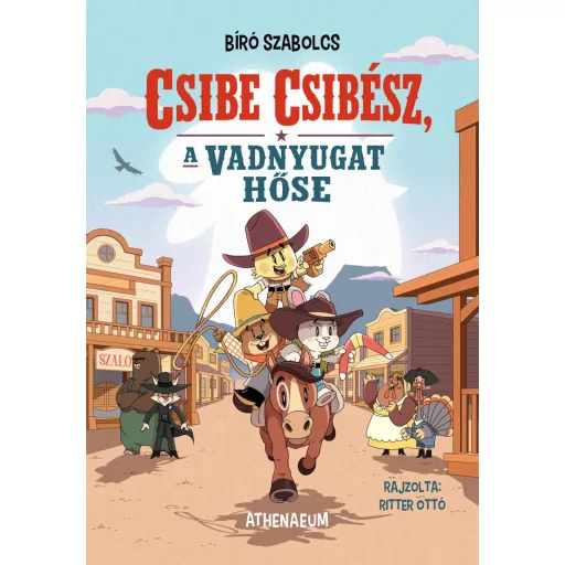 Csibe Csibész, a vadnyugat hőse - Bíró Szabolcs