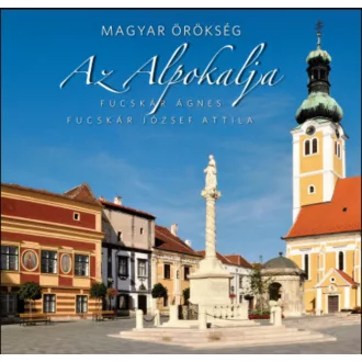   Az Alpokalja - Magyar örökség - Fucskár József Attila - Fucskár Ágnes