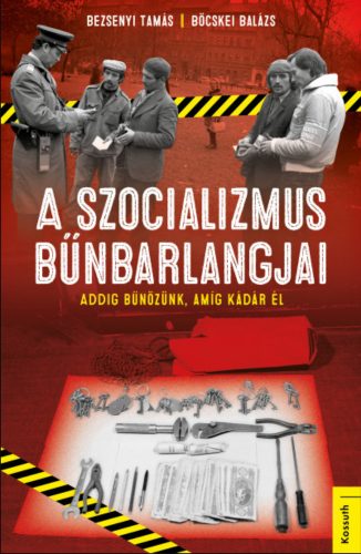 A szocializmus bűnbarlangjai - Bezsenyi Tamás - Böcskei Balázs