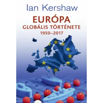 Európa globális története 1950-2017 - Ian Kershaw
