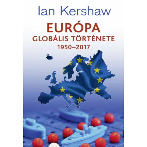 Európa globális története 1950-2017 - Ian Kershaw
