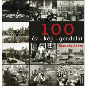 100 év - 100 kép - 100 gondolat (Nádasdy Ádám)