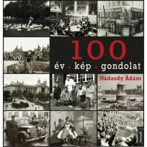 100 év - 100 kép - 100 gondolat (Nádasdy Ádám)