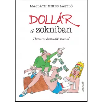   Dollár a zokniban - Humoros huszadik század - Majláth Mikes László