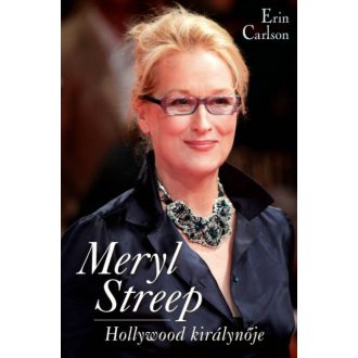 Meryl Streep - Hollywood királynője (Erin Carlson)