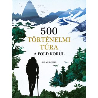 500 történelmi túra a Föld körül - Sarah Baxter