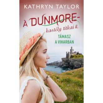   Támasz a viharban - A Dunmore-kastély titkai II. - Kathryn Taylor