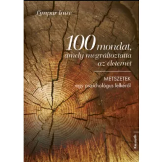  100 mondat, amely megváltoztatta az életemet - Limpár Imre