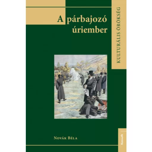 A párbajozó úriember - Novák Béla