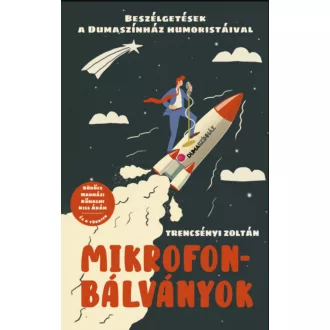   Mikrofonbálványok - Beszélgetések a Dumaszínház humoristáival - Trencsényi Zoltán
