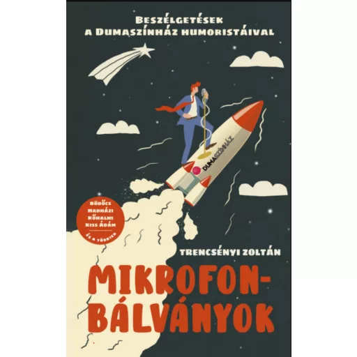 Mikrofonbálványok - Beszélgetések a Dumaszínház humoristáival - Trencsényi Zoltán