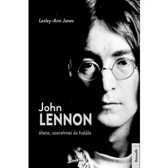 John Lennon élete, szerelmei és halála - Lesley-Ann Jones