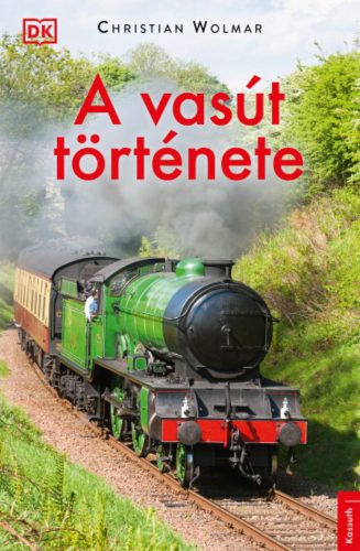 A vasút története - Christian Wolmar