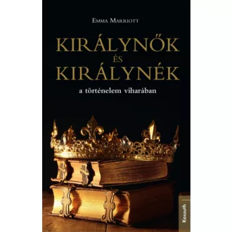   Királynők és királynék a történelem viharában - Emma Marriott