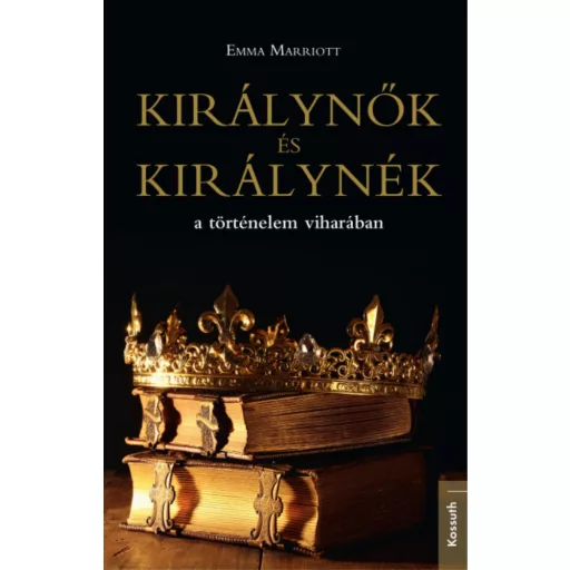 Királynők és királynék a történelem viharában - Emma Marriott