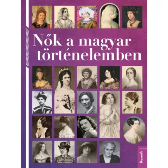  Nők a magyar történelemben - Estók János - Szerencsés Károly