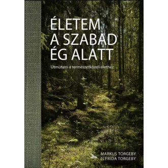 Életem a szabad ég alatt - Frida Torgeby - Markus Torgeby