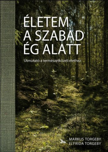 Életem a szabad ég alatt - Frida Torgeby - Markus Torgeby