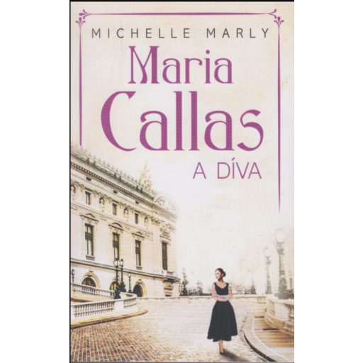 Maria Callas, a díva - Michelle Marly