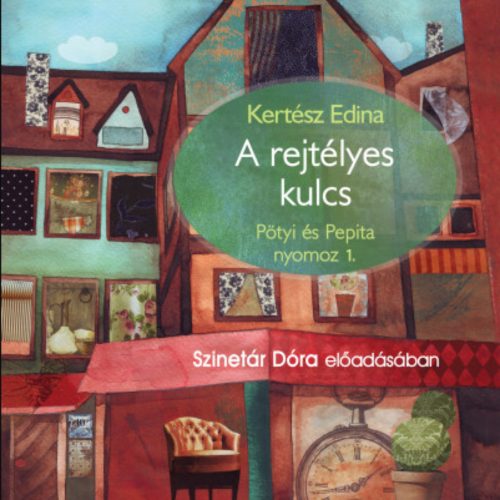 A rejtélyes kulcs - Pötyi és Pepita 1. - Hangoskönyv - Kertész Edina