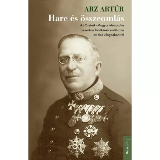 Harc és összeomlás - Arz Artúr