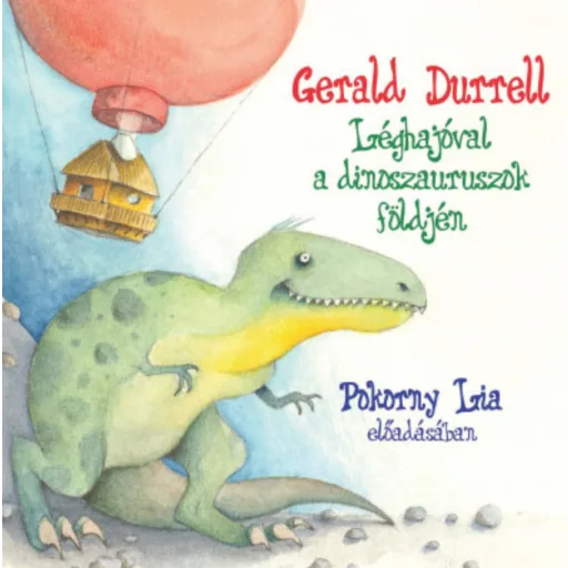 Léghajóval a dinoszauruszok földjén - Hangoskönyv - Gerald Durrell - Pokorny Lia