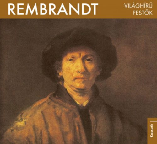 Világhírű festők - Rembrandt - Bogdanov Edit