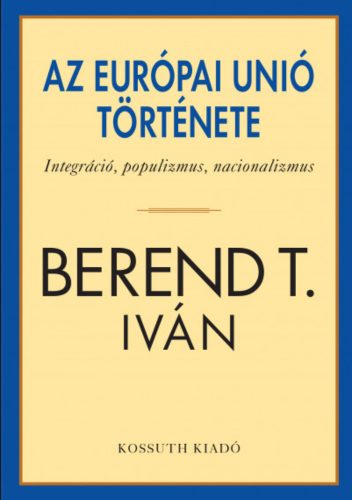 Az Európai Unió története - Berend T. Iván