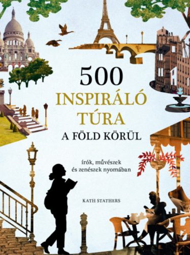 500 inspiráló túra a Föld körül - Kath Stathers