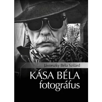 Kása Béla fotográfus - Jávorszky Béla Szilárd
