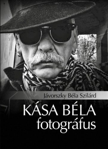 Kása Béla fotográfus - Jávorszky Béla Szilárd