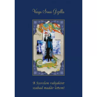   A Szerelem rabjaként szabad madár lettem! - Varga Sinai Gizella