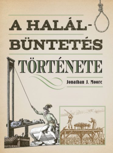A halálbüntetés története - Jonathan J. Moore