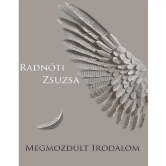 Megmozdult irodalom - Radnóti Zsuzsa