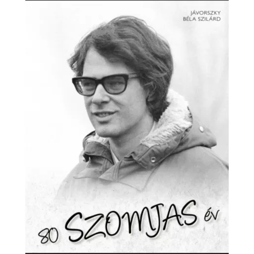 80 Szomjas év - Jávorszky Béla Szilárd