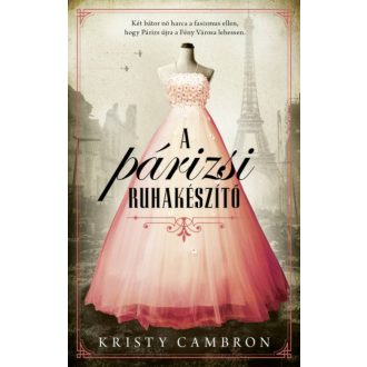 A párizsi ruhakészítő - Kristy Cambron