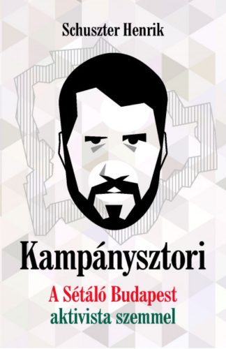 Kampánysztori - A Sétáló Budapest aktivista szemmel - Schuszter Henrik