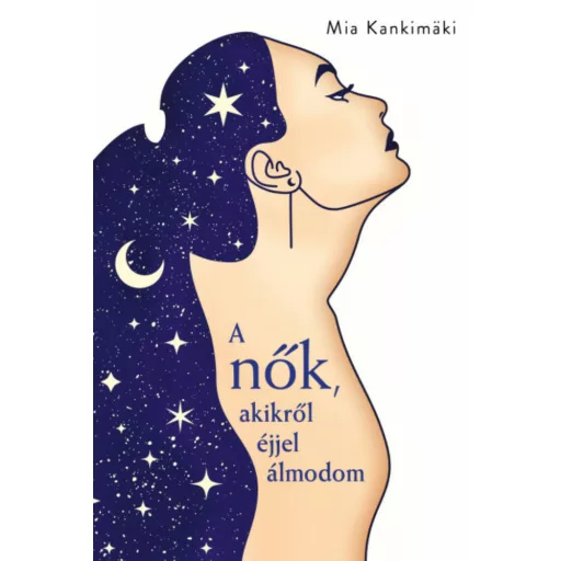 A nők, akikről éjjel álmodom - Mia Kankimäki