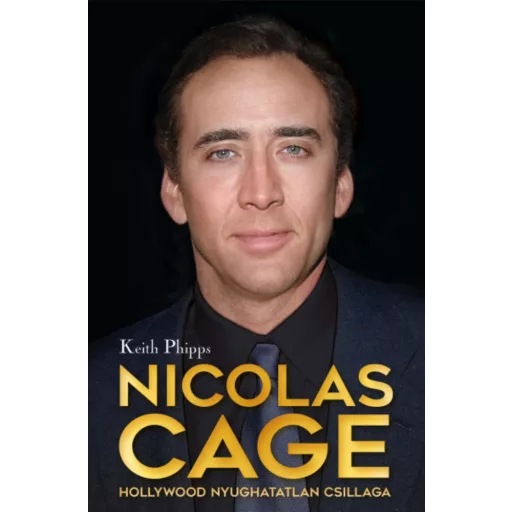 Nicolas Cage - Hollywood nyughatatlan csillaga - Keith Phipps