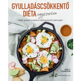 Gyulladáscsökkentő diéta egyszerűen - Molly Thompson