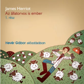   Az állatorvos is ember 1. rész - Hangoskönyv - James Herriot - Hevér Gábor