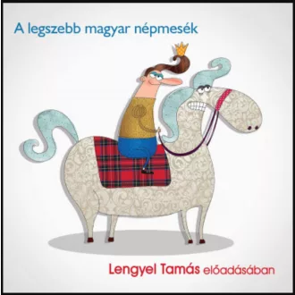 A legszebb magyar népmesék - Hangoskönyv - Lengyel Tamás