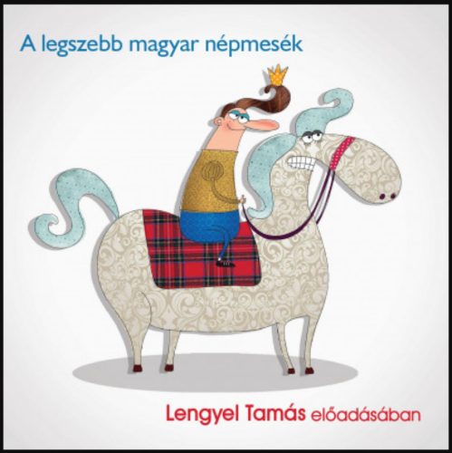 A legszebb magyar népmesék - Hangoskönyv - Lengyel Tamás