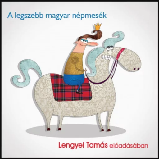 A legszebb magyar népmesék - Hangoskönyv - Lengyel Tamás