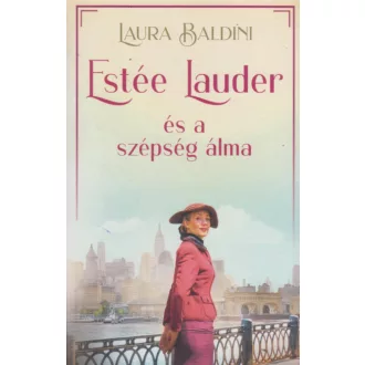 Estée Lauder és a szépség álma - Laura Baldini