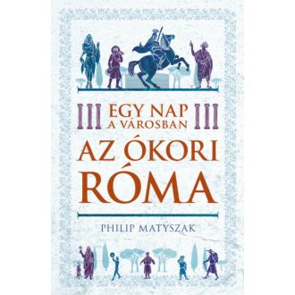 Egy nap a városban - Philip Matyszak