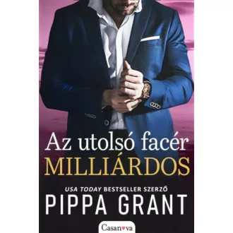 Az utolsó facér milliárdos - Pippa Grant
