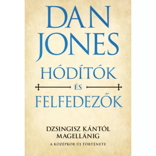 Hódítók és felfedezők - Dan Jones