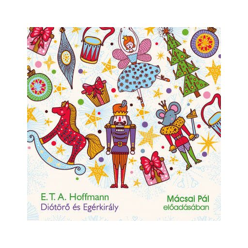 Diótörő és Egérkirály - hangoskönyv - E. T. A. Hoffmann - Mácsai Pál