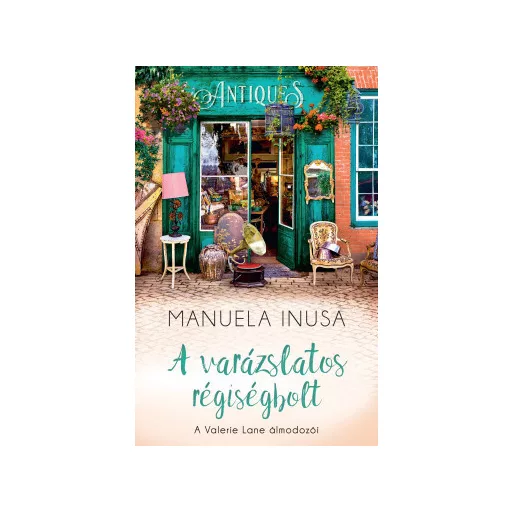 A varázslatos régiségbolt - A Valerie Lane álmodozói 3. - Manuela Inusa